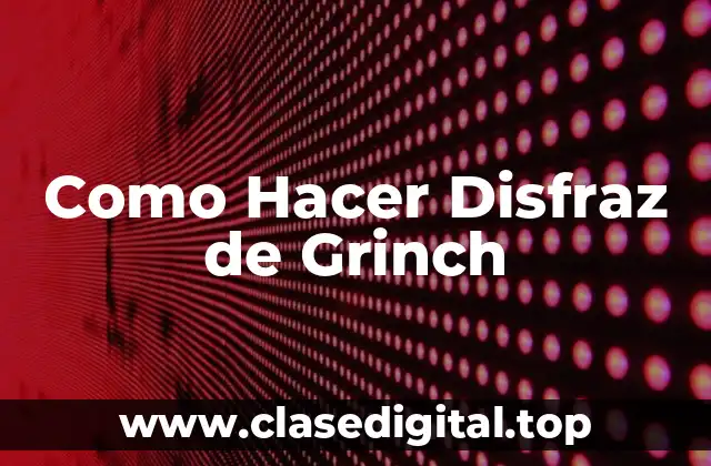 Como Hacer Disfraz de Grinch