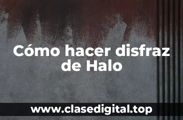 Cómo hacer disfraz de Halo
