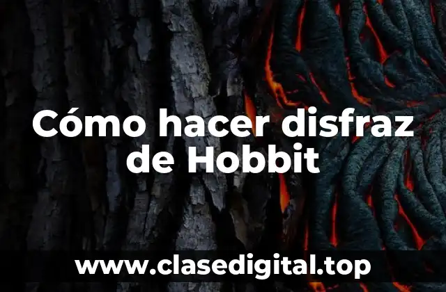 Cómo hacer disfraz de Hobbit