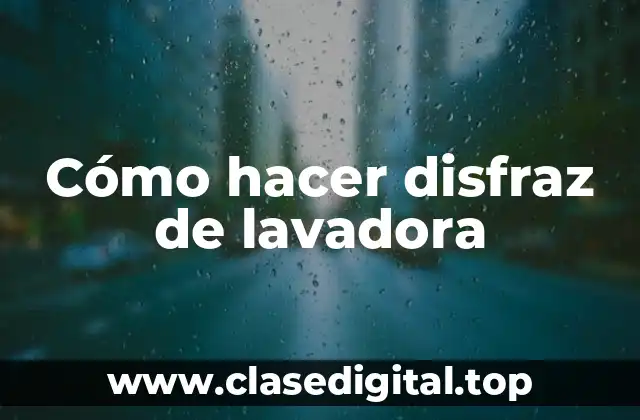 Cómo hacer disfraz de lavadora
