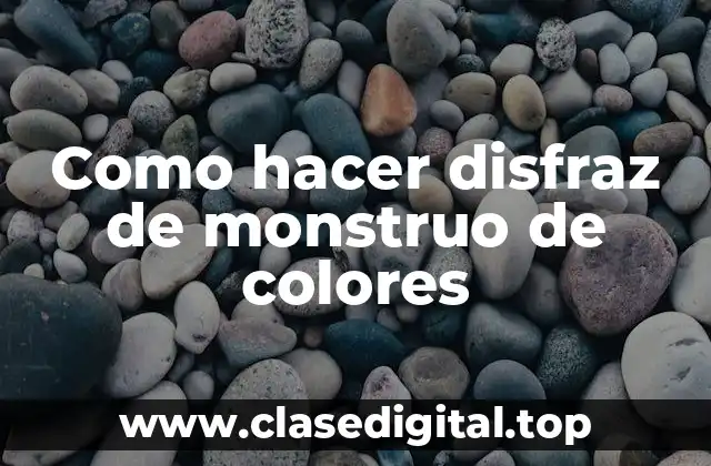 Como hacer disfraz de monstruo de colores