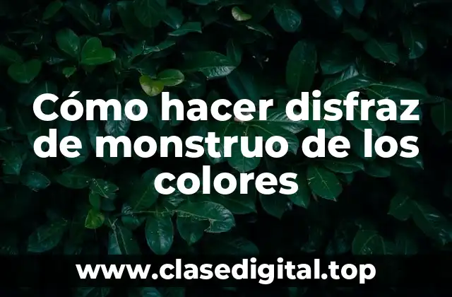 Cómo hacer disfraz de monstruo de los colores