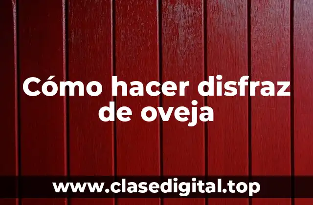 Cómo hacer disfraz de oveja