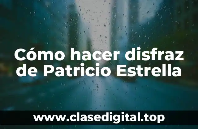 Cómo hacer disfraz de Patricio Estrella