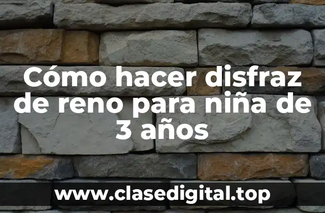 Cómo hacer disfraz de reno para niña de 3 años