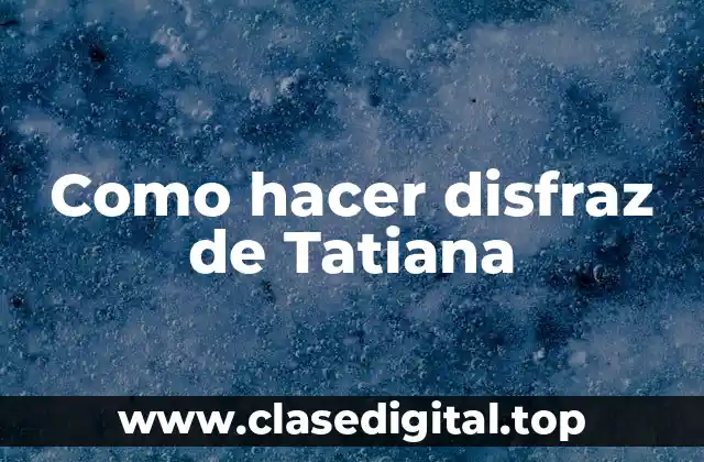 Como hacer disfraz de Tatiana