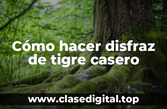 Cómo hacer disfraz de tigre casero