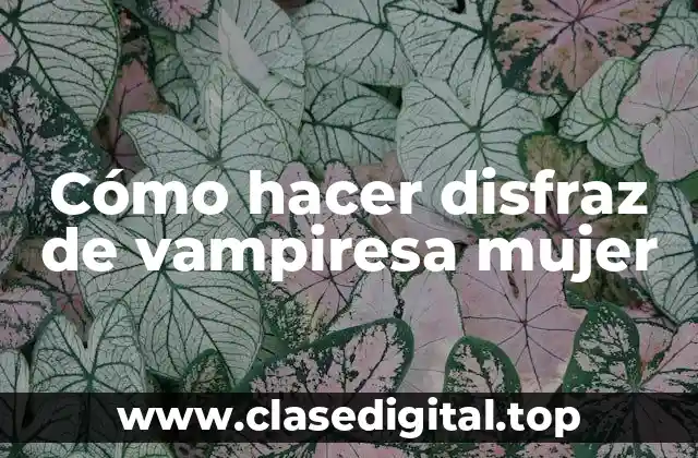 Cómo hacer disfraz de vampiresa mujer