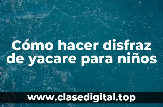 Cómo hacer disfraz de yacare para niños