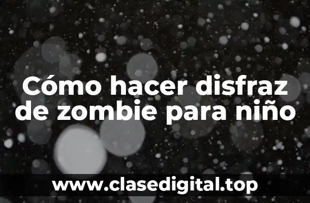 Cómo hacer disfraz de zombie para niño