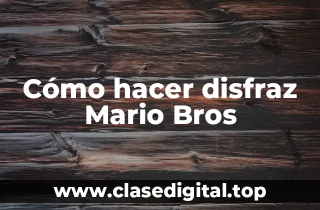 Cómo hacer disfraz Mario Bros