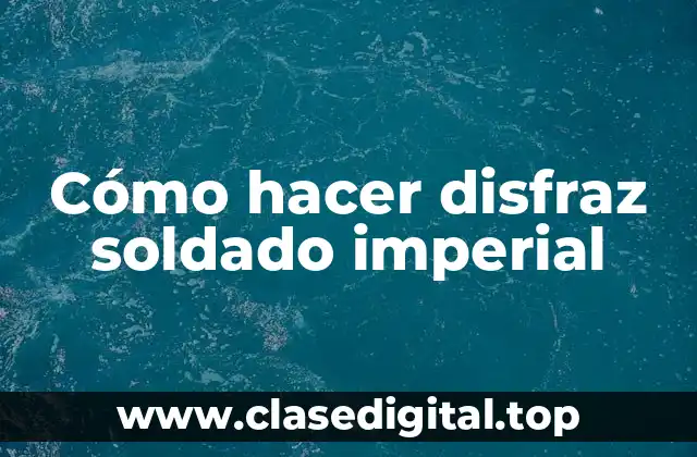 Cómo hacer disfraz soldado imperial