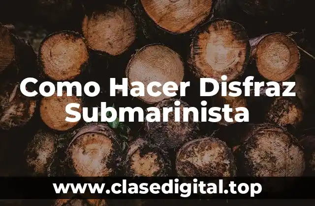 Como Hacer Disfraz Submarinista