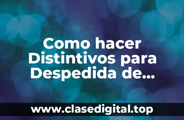 Como hacer Distintivos para Despedida de Soltera