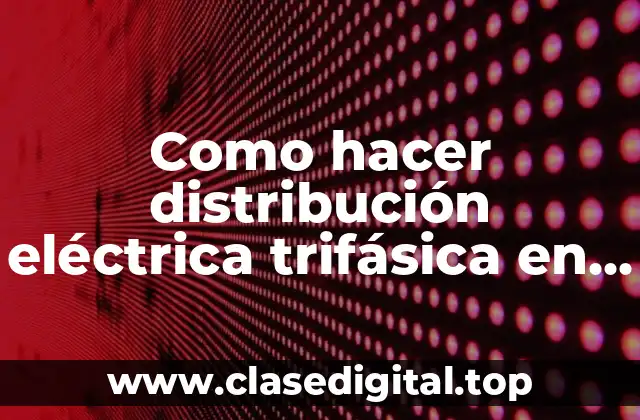 Distribución eléctrica trifásica en casas