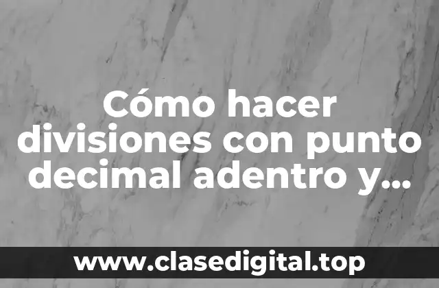 Cómo hacer divisiones con punto decimal adentro y afuera