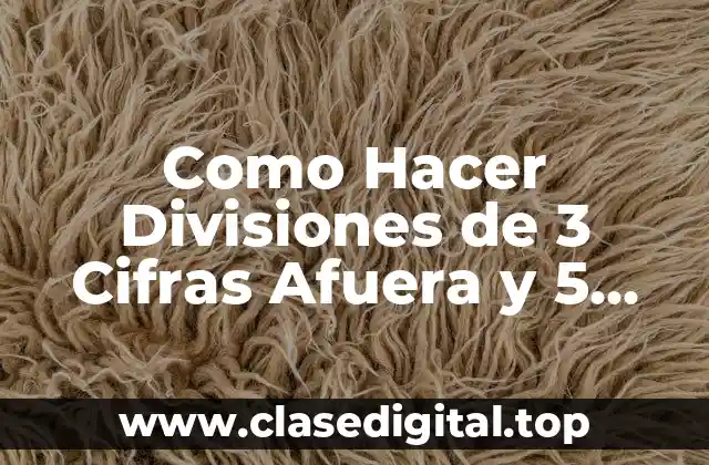 División de 3 Cifras Afuera y 5 Adentro