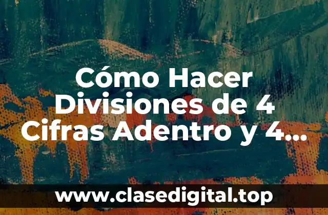 Cómo Hacer Divisiones de 4 Cifras Adentro y 4 Afuera