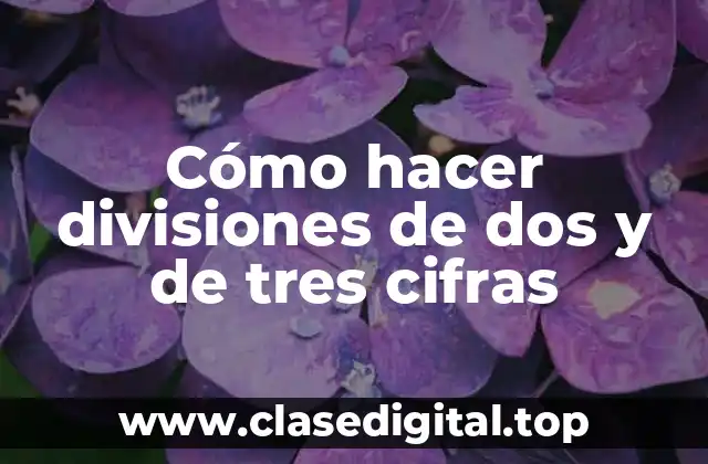Cómo hacer divisiones de dos y de tres cifras