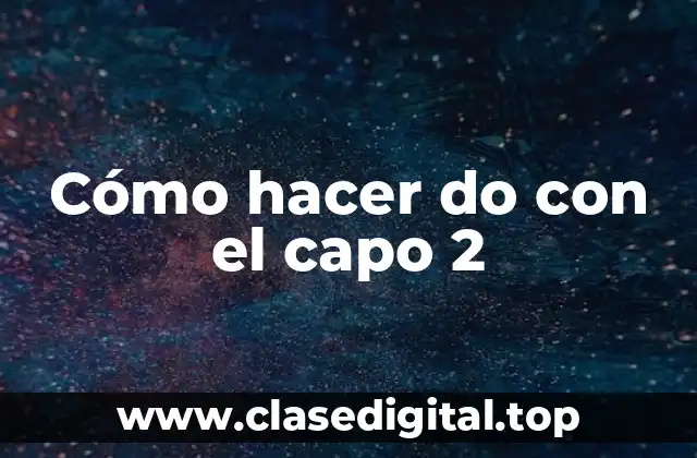 Cómo hacer do con el capo 2