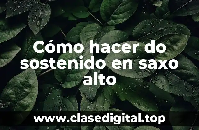Cómo hacer do sostenido en saxo alto