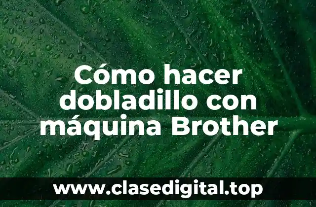 Cómo hacer dobladillo con máquina Brother
