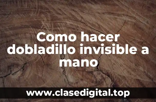 Como hacer dobladillo invisible a mano