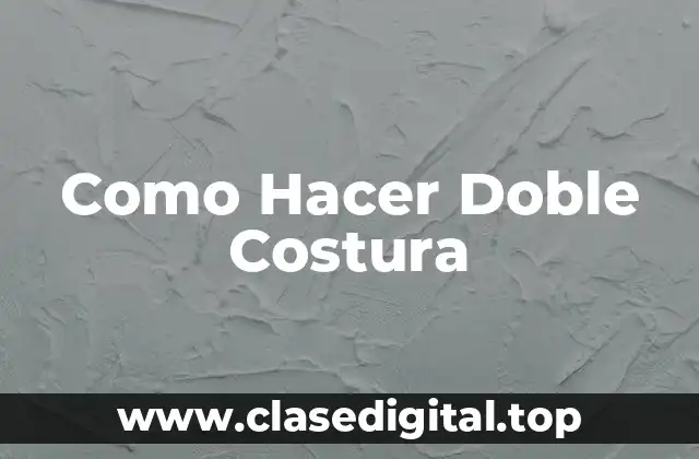 ¿Qué es la Doble Costura?