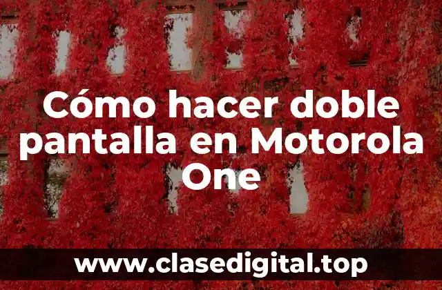 Cómo hacer doble pantalla en Motorola One