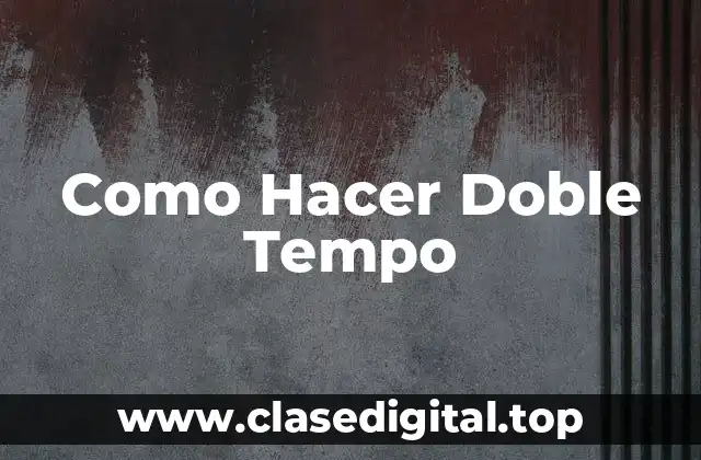 Como Hacer Doble Tempo