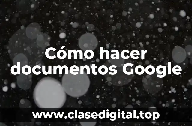 ¿Qué es Google Docs y para qué sirve?