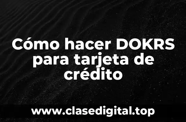 Cómo hacer DOKRS para tarjeta de crédito