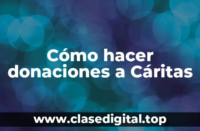 Cómo hacer donaciones a Cáritas