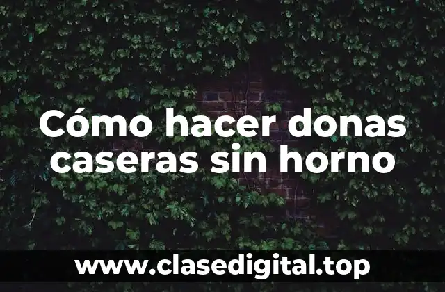 Cómo hacer donas caseras sin horno