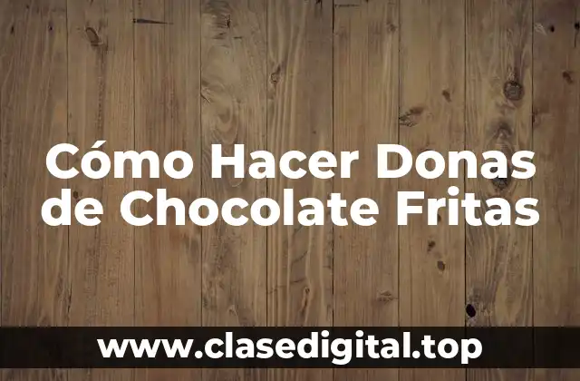 Cómo Hacer Donas de Chocolate Fritas