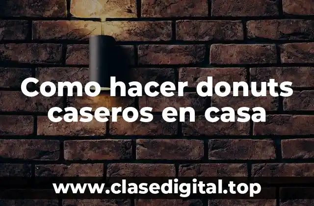 Como hacer donuts caseros en casa