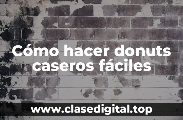 Cómo hacer donuts caseros fáciles