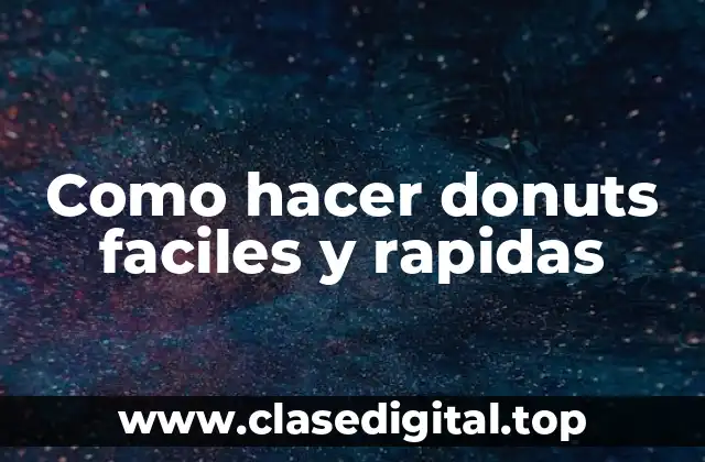 Como hacer donuts faciles y rapidas