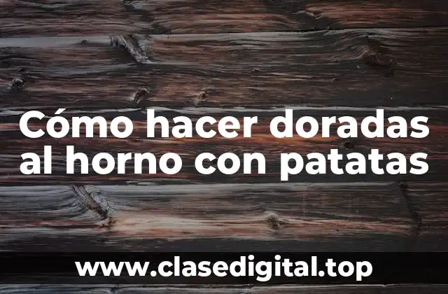 Cómo hacer doradas al horno con patatas