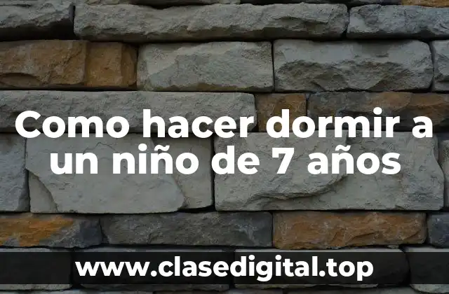 Como hacer dormir a un niño de 7 años