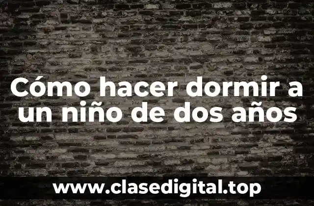 Cómo hacer dormir a un niño de dos años