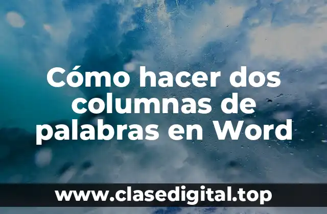 Cómo hacer dos columnas de palabras en Word