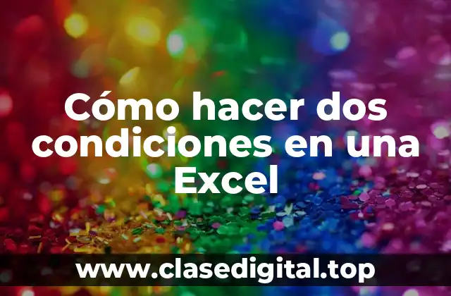 Cómo hacer dos condiciones en una Excel