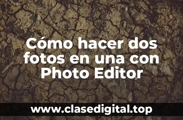 Cómo hacer dos fotos en una con Photo Editor