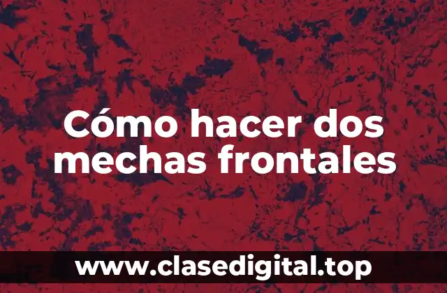 Cómo hacer dos mechas frontales