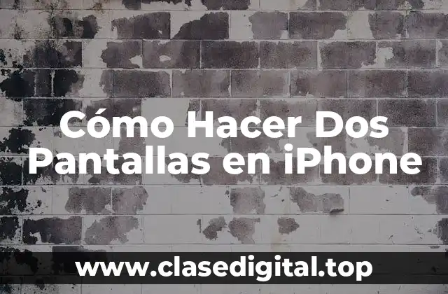 Cómo Hacer Dos Pantallas en iPhone