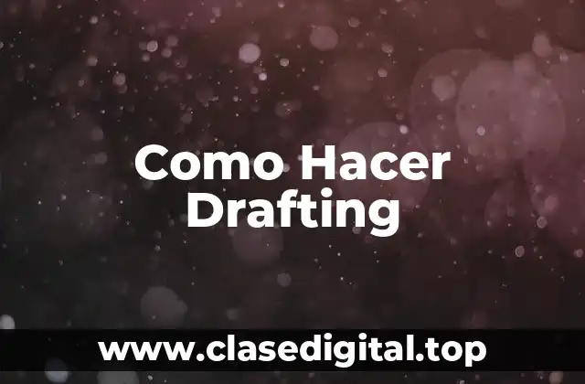 ¿Qué es el Drafting?