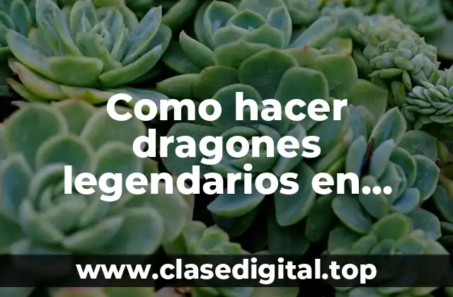 Como hacer dragones legendarios en Dragon City 2019