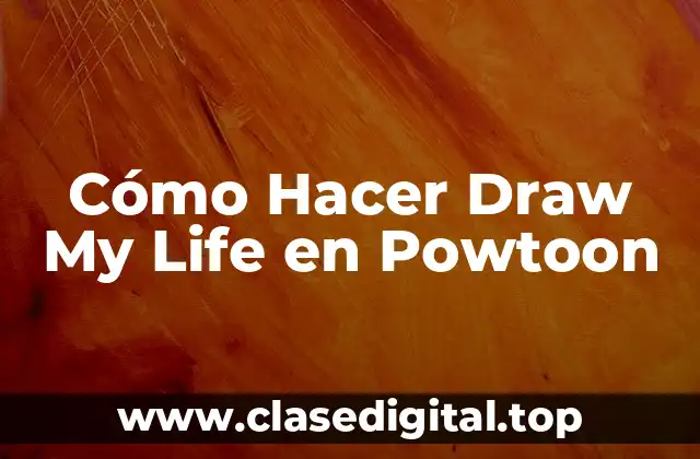 ¿Qué es Draw My Life en Powtoon?