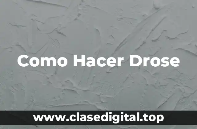 Como Hacer Drose